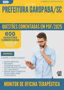 1000 Questões Comentadas para Concurso Monitor De Oficina Terapeutica Caps da Prefeitura Garopaba Sc 2025 - 600 Questões