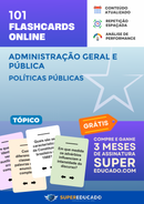 101 Flashcards de Administração Geral e Pública - Políticas Públicas - Acesso Online Imediato