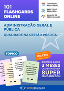 101 Flashcards de Administração Geral e Pública - Qualidade na Gestão Pública - Acesso Online Imediato