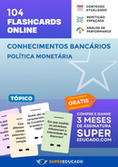 104 Flashcards de Conhecimentos Bancários - Política Monetária - Acesso Online Imediato
