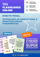 104 Flashcards de Direito Penal - Introdução ao Direito Penal e Princípios Penais Fundamentais - Acesso Online Imediato