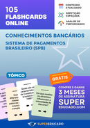 105 Flashcards de Conhecimentos Bancários - Sistema de Pagamentos Brasileiro (SPB) - Acesso Online Imediato