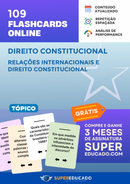 109 Flashcards de Direito Constitucional - Relações Internacionais e Direito Constitucional - Acesso Online Imediato