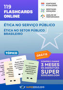 119 Flashcards de Ética no Serviço Público - Ética no Setor Público Brasileiro - Acesso Online Imediato
