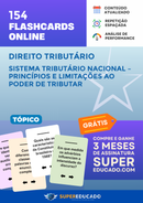 154 Flashcards de Direito Tributário - Sistema Tributário Nacional – Princípios e Limitações ao Poder de Tributar - Acesso Online Imediato