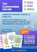 156 Flashcards de Administração Geral e Pública - Gestão de Pessoas nas Organizações e Gestão de Processos e da Qualidade - Acesso Online Imediato