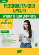 Apostila Teórica para Concurso da Prefeitura Francisco Alves Pr 2025 Vigia - Conteúdo de Acordo com Edital
