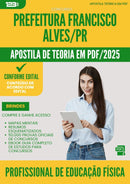 Apostila Teórica para Concurso da Prefeitura Francisco Alves Pr 2025 Profissional De Educacao Fisica - Conteúdo de Acordo com Edital