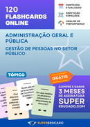 120 Flashcards de Administração Geral e Pública - Gestão de Pessoas no Setor Público - Acesso Online Imediato