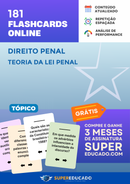 181 Flashcards de Direito Penal - Teoria da Lei Penal - Acesso Online Imediato