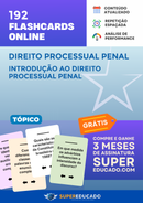 192 Flashcards de Direito Processual Penal - Introdução ao Direito Processual Penal - Acesso Online Imediato