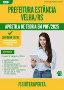 Apostila Teórica para Concurso Fisioterapeuta da Prefeitura Estancia Velha Rs 2025 - Conteúdo de Acordo com Edital