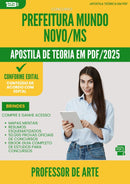 Apostila Teórica para Concurso Professor De Arte da Prefeitura Mundo Novo Ms 2025 - Conteúdo de Acordo com Edital
