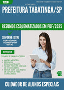 Resumos Esquematizados para Concurso Cuidador De Alunos Especiais da Prefeitura Tabatinga Sp 2025 - Conteúdo de Acordo com Edital