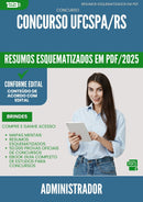 Resumos Esquematizados para Concurso Administrador Ufcspa Rs 2025 - Conteúdo de Acordo com Edital