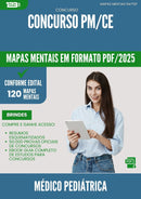 Mapas Mentais para Concurso Medico Pediatrica Pm Ce 2025 - Conteúdo de Acordo com Edital