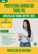 Apostila Teórica para Concurso Professor De Historia da Prefeitura Arroio Do Tigre Rs 2025 - Conteúdo de Acordo com Edital