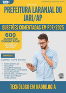1000 Questões Comentadas para Concurso Tecnologo Em Radiologia Laranjal Do da Prefeitura Jari Ap 2025 - 600 Questões