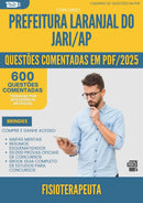 1000 Questões Comentadas para Concurso Fisioterapeuta Laranjal Do da Prefeitura Jari Ap 2025 - 600 Questões
