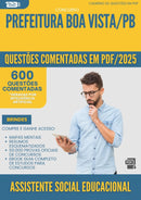 1000 Questões Comentadas para Concurso Assistente Social Educacional da Prefeitura Boa Vista Pb 2025 - 600 Questões