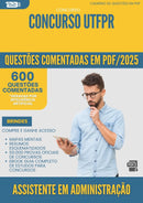 1000 Questões Comentadas para Concurso Assistente Em Administracao Utfpr 2025 - 600 Questões
