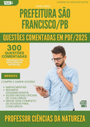 1000 Questões Comentadas para Concurso Professor Ciencias Da Natureza da Prefeitura Sao Francisco Pb 2025 - 400 Questões