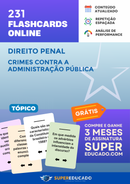 231 Flashcards de Direito Penal - Crimes Contra a Administração Pública - Acesso Online Imediato