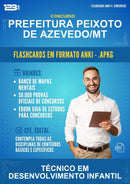 Flashcards Anki para o Concurso Prefeitura Peixoto de Azevedo/MT para Técnico Em Desenvolvimento Infantil - 600 Flashcards