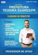 Flashcards em PDF para o Concurso Prefeitura Teixeira Soares/PR para Professor de Apoio - 1.000 Flashcards