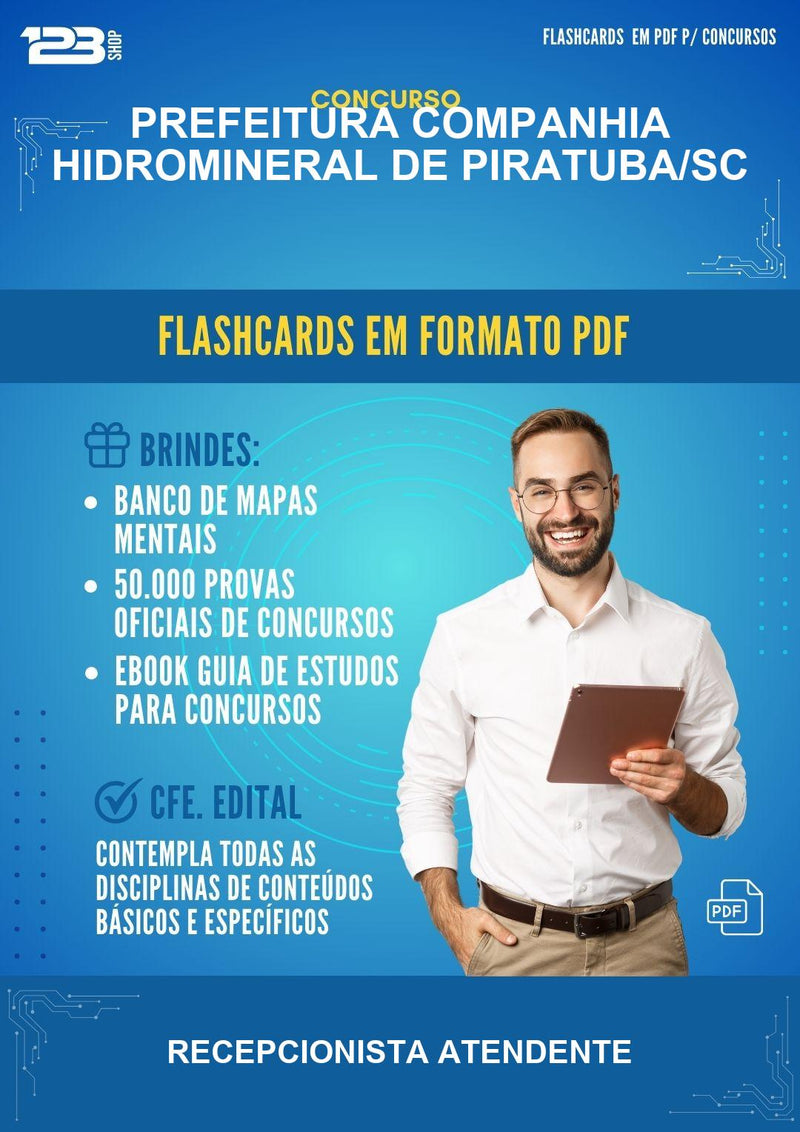 Flashcards em PDF para o Concurso Prefeitura Companhia Hidromineral de Piratuba/SC para Recepcionista Atendente - 400 Flashcards
