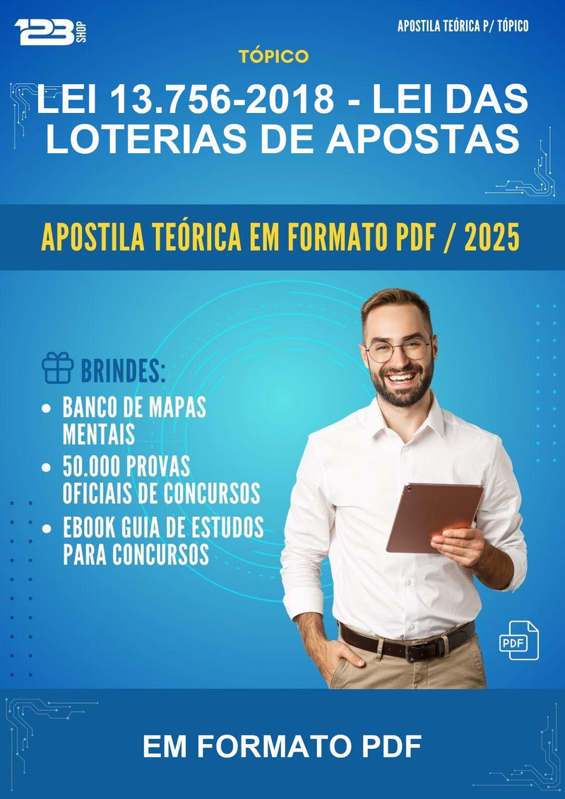 Apostila Teórica da Lei 13.756-2018 - Lei das Loterias de Apostas - Em Formato Pdf