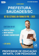Kit de Estudos para o Concurso Prefeitura Saudades/SC para Professor de Educação Infantil Com Pedagogia