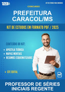 Kit de Estudos para o Concurso Prefeitura Caracol/MS para Professor de Séries Iniciais Regente