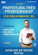 Kit de Estudos para o Concurso Prefeitura Três Fronteiras/SP para Auxiliar de Saúde Bucal