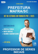 Kit de Estudos para o Concurso Prefeitura Mafra/SC para Professor de Séries Iniciais