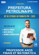 Kit de Estudos para o Concurso Prefeitura Petrolina/PE para Professor Anos Finais Ef Matemática
