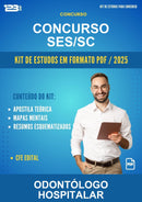 Kit de Estudos para o Concurso Ses/SC para Odontólogo Hospitalar