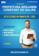 Kit de Estudos para o Concurso Prefeitura Benjamim Constant do Sul/RS para Recepcionista