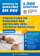 Apostila de Questões para Concurso da Prefeitura de Ribeirão das Neves-MG 2024 - Técnico Patologia Clínica - 1.500 Questões