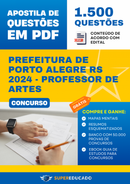 Apostila de Questões para Concurso da Prefeitura de Porto Alegre RS 2024 - Professor de Artes - 1.500 Questões