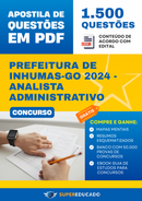 Apostila de Questões para Concurso da Prefeitura de Inhumas-GO 2024 - Analista Administrativo - 1.500 Questões