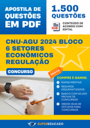 Apostila de Questões para Concurso CNU-AGU 2024 Bloco 6 Setores Econômicos Regulação - 1.500 Questões