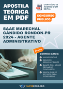 Apostila Teórica para Concurso SAAE Marechal Cândido Rondon-PR 2024 - Agente Administrativo - Com Caderno de Questões