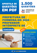 Apostila de Questões para Concurso da Prefeitura de Formosa-GO 2024 - Professor Intérprete de LIBRAS - 1.500 Questões