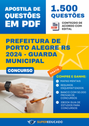 Apostila de Questões para Concurso da Prefeitura de Porto Alegre RS 2024 - Guarda Municipal - 1.500 Questões