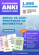 Flashcards para Concurso SEDUC CE 2024 - Professor de Matemática - 1.000 Anki Flashcards