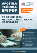 Apostila Teórica para Concurso PB Saúde 2024 - Médico Clínico Geral Hospitalar