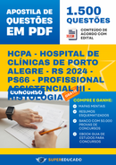 Apostila de Questões para Concurso HCPA - Hospital de Clínicas de Porto Alegre - RS 2024 - PS66 - Profissional Assistencial III - Histologia - 1.500 Questões