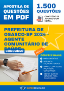 Apostila de Questões para Concurso da Prefeitura de Osasco-SP 2024 - Agente Comunitário de Saúde - 1.500 Questões
