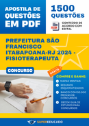 Apostila de Questões para Concurso da Prefeitura São Francisco Itabapoana-RJ 2024 - Fisioterapeuta - 1.500 Questões